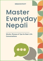 Master Everyday Nepali: Words, Phrases & Tips for Real-Life Conversations B0F6NWWCT1 Book Cover
