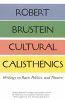 Cultural Calisthenics: Writings on Race, Politics, and Theatre 156663220X Book Cover