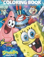 Spongebob Squarepants Coloring Book: reat Gifts For All Fans Of Spongebob Squarepants To Relax And Boost Creativity, New Year Is Coming And Give This ... Thought To Your Kids And The Person You Love B08RKLRWPV Book Cover