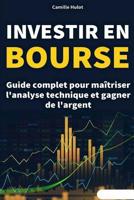 Investir en bourse: Guide complet pour ma�triser l'analyse technique et gagner de l'argent 1072921626 Book Cover