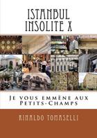 Istanbul Insolite X : Je Vous Emm?ne Aux Petits-Champs 1542507596 Book Cover