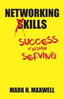 Networking Kills: Success Through Serving 0578419955 Book Cover