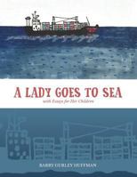 A Lady Goes to Sea: with Essays for Her Children 1975688759 Book Cover