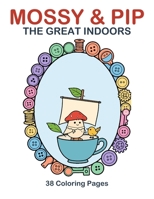 Mossy & Pip: The Great Indoors B0HH42NJZC Book Cover