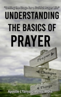 Understanding the Basics of Prayer: Setting the Stage for a Fruitful Prayer Life 1957052708 Book Cover