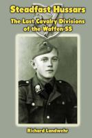 Steadfast Hussars: The Last Cavalry Divisions of the Waffen-SS 1475061234 Book Cover