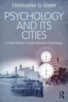 Psychology and Its Cities: A New History of Early American Psychology 1138059439 Book Cover