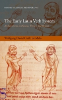 The Early Latin Verb System: Archaic Forms in Plautus, Terence, and Beyond (Oxford Classical Monographs) 0199209022 Book Cover