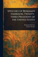 Speeches of Benjamin Harrison, Twenty-third President of the United States 1023423189 Book Cover