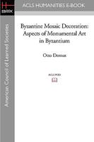 Byzantine Mosaic Decoration: Aspects of Monumental Art in Byzantium 1597406392 Book Cover