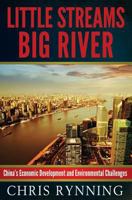 Little Streams, Big River: China's Economic Development and Environmental Challenges 1492389862 Book Cover