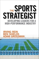 The Sports Strategist: Developing Leaders for a High-Performance Industry 0190267445 Book Cover