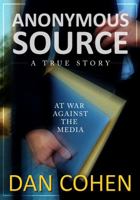 Anonymous Source: At War Against The Media 0578731789 Book Cover