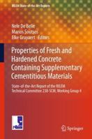 Properties of Fresh and Hardened Concrete Containing Supplementary Cementitious Materials: State-Of-The-Art Report of the Rilem Technical Committee 238-Scm, Working Group 4 3319706055 Book Cover
