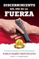 DISCERNIMIENTO DEL USO DE LA FUERZA: Derechos humanos en la función policial B0CGL3JLV4 Book Cover