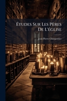 Études Sur Les Pères De L'église: Église Grecque 1246380463 Book Cover