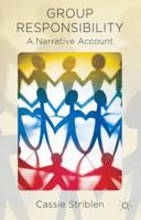 Group Responsibility: A Narrative Account 1137358653 Book Cover