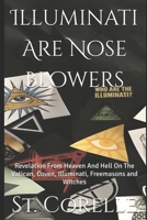 Illuminati Are Nose Blowers: Revelation From Heaven And Hell On The Vatican, Coven, Illuminati, Freemasons and Witches B086Y5JCFB Book Cover