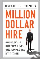Million-Dollar Hire: Build Your Bottom Line, One Employee at a Time 0470928425 Book Cover