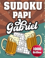 SUDOKU PAPI Gabriel: 1000 Sudokus avec solutions niveau facile,moyen et difficile cadeau original à offrir a votre papy B08H9YTWHN Book Cover