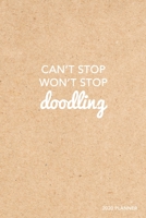 Can't Stop Won't Stop Doodling 2020 Planner: Weekly + Monthly View Kraft Effect 6x9 in 2020 Calendar Organizer with Bonus Dotted Grid Pages + Inspirational Quotes + To-Do Lists 1698934580 Book Cover