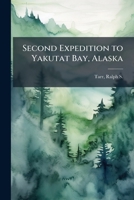 Second Expedition to Yakutat Bay, Alaska 1024178056 Book Cover