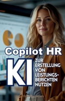 Copilot HR-Leistung: KI zur Erstellung von Leistungsberichten nutzen (German Edition) B0F5MLT66N Book Cover