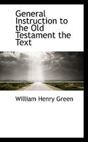 General Instruction to the Old Testament the Text 0469935065 Book Cover