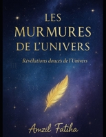 Les Murmures de l’Univers: Révélations douces de l’Univers B0FT1BN8PQ Book Cover