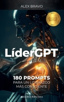 LíderGPT: 180 PROMPTS PARA UN LIDERAZGO MÁS CONSCIENTE (Spanish Edition) B0FNM63HTV Book Cover