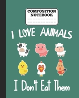 Composition Notebook - I Love Animals i don't eat them: Funny vegetarian gift wide ruled notebook for animals lovers and vegetarians for school college notes 1677339381 Book Cover