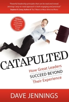 Catapulted: How Great Leaders Succeed Beyond Their Experience 160037414X Book Cover