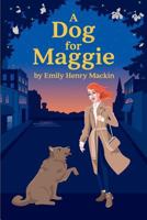 A Dog for Maggie 1979571783 Book Cover