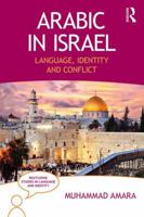 Arabic in Israel: Language, Identity and Conflict 113806355X Book Cover