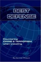 Best Defense: Countering Crime And Terrorism When Traveling 1595262482 Book Cover