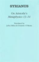 On Aristotle's Metaphysics 13-14 (Ancient Commentators on Aristotle) 0801445329 Book Cover