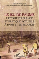 Le jeu de paume: Histoire en France et pratique actuelle à Paris et en Picardie (French Edition) 2343187916 Book Cover