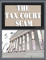 The Tax Court Scam: Form #05.039 B09RMDP543 Book Cover