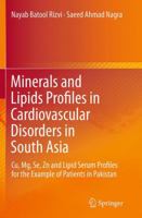 Minerals and Lipids Profiles in Cardiovascular Disorders in South Asia: Cu, MG, Se, Zn and Lipid Serum Profiles for the Example of Patients in Pakistan 3642342485 Book Cover
