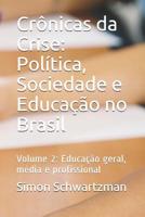 Crônicas da Crise: Política, Sociedade e Educação no Brasil: Volume 2: Educação geral, média e profissional 197338941X Book Cover