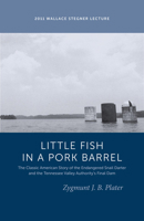 Classic Lessons from a Little Fish in a Pork Barrel: Featuring the Notorious Story of the Endangered Snail Darter and the TVA's Final Dam 1607811901 Book Cover