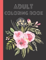 Adult Coloring Book: flower coloring book, coloring book for girls, man, coloring book for peace, (8.5*11) 70 pages B08SB6QNTV Book Cover