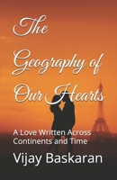 The Geography of Our Hearts: A Love Written Across Continents and Time B0FK4PMH5Y Book Cover