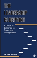 The Leadership Blueprint: A Guide to Brilliance for Teens and Young Adults 9356484392 Book Cover
