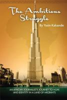 The Ambitious Struggle: An African Journalist's Journey of Hope and Identity in a Land of Migrants 189035743X Book Cover