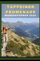 TAPPEINER PROMENADE WANDERFÜHRER 2025 (YOUR TRAVEL ROAD MAP TO YOUR DESTINATION AROUND THE CONTINETS) (German Edition) B0FK4BLGWP Book Cover