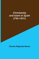 Christianity and Islam in Spain, A.D. 756-1031 1461186552 Book Cover