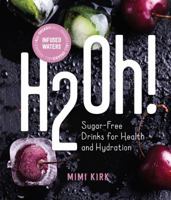 H2Oh!: Infused Waters for Health and Hydration 1682682811 Book Cover