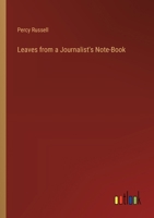 Leaves from a Journalist's Note-Book 3368837885 Book Cover