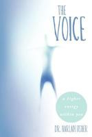 The Voice: A Higher Energy Within You 1452536724 Book Cover